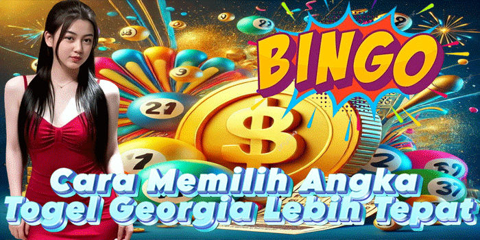 Cara Memilih Angka Togel Georgia Lebih Tepat
