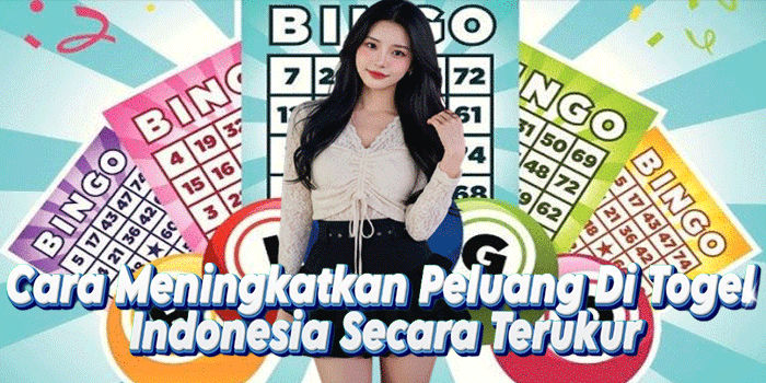 Cara Meningkatkan Peluang Di Togel Indonesia Secara Terukur