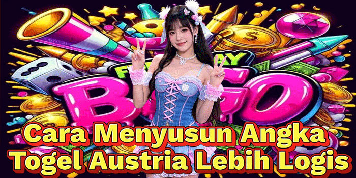 Cara Menyusun Angka Togel Austria Lebih Logis