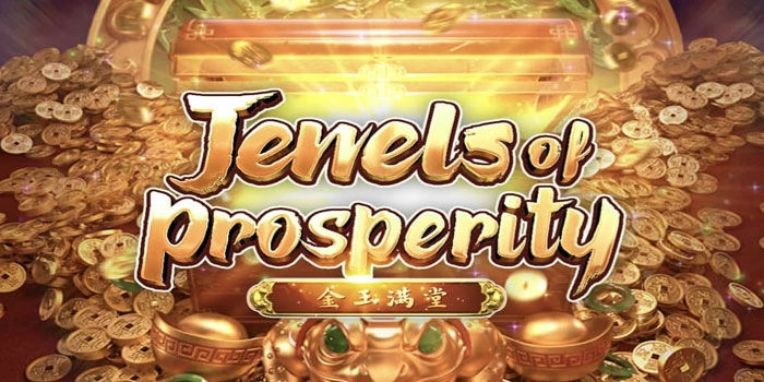 Bocoran Terbaru Slot Jewels Of Prosperity Hari Ini Paling Gacor