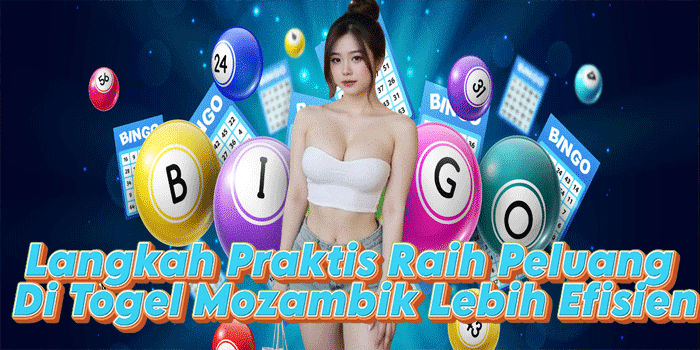 Langkah Praktis Raih Peluang Di Togel Mozambik Lebih Efisien
