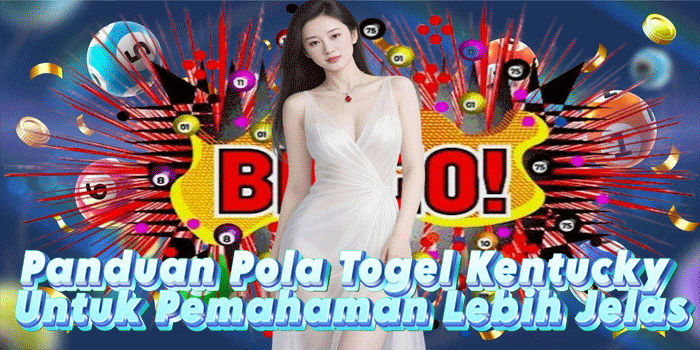 Panduan Pola Togel Kentucky Untuk Pemahaman Lebih Jelas