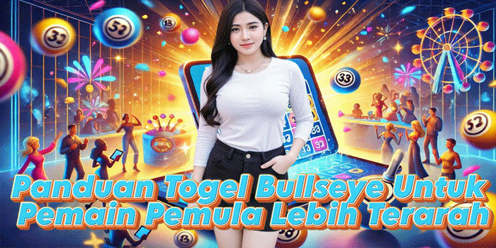 Panduan Togel Bullseye Untuk Pemain Pemula Lebih Terarah