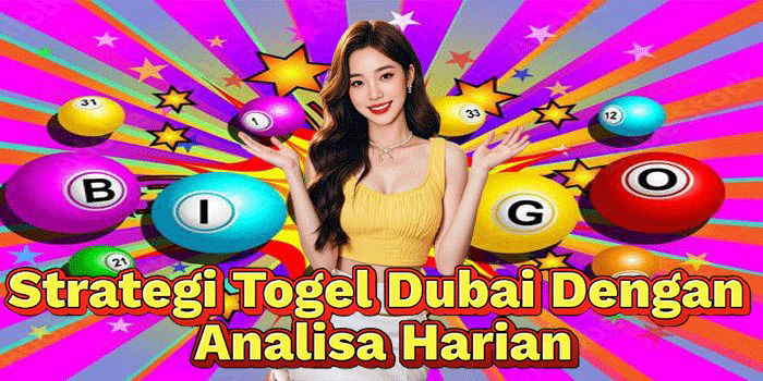 Strategi Togel Dubai Dengan Analisa Harian