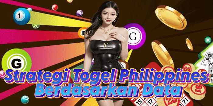 Strategi Togel Philippines Berdasarkan Data