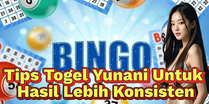 Tips Togel Yunani Untuk Hasil Lebih Konsisten