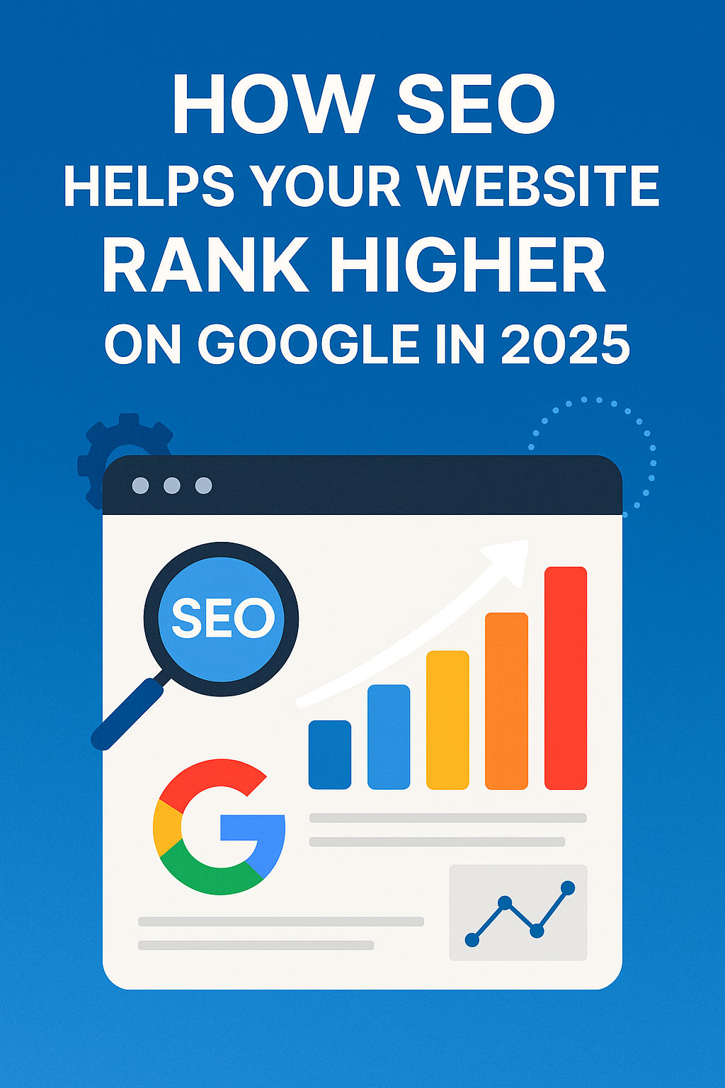 How SEO Helps Your Website Rank Higher on Google in 2025