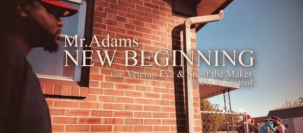 Mr. Adams - New Beginnings feat. Veteran Eye & Snoff The Maker (Official Music Video)