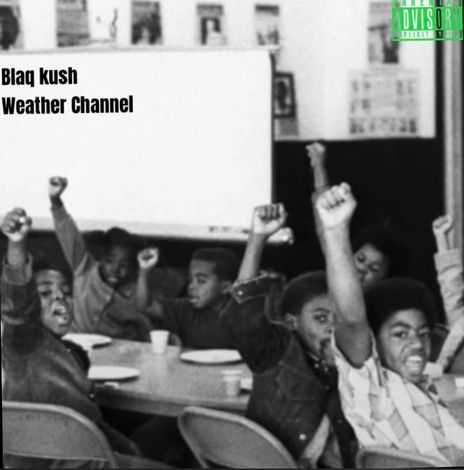 Blaq Kush - Weather Channel
