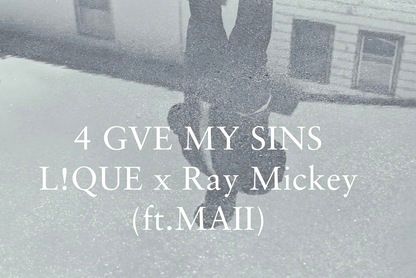 L!QUE & Ray Mickey - 4 GVE My Sins feat. MAI