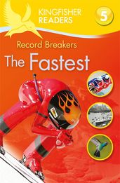 Book cover for Kingfisher Readers: Record Breakers - The Fastest (Level 5: Reading Fluently)