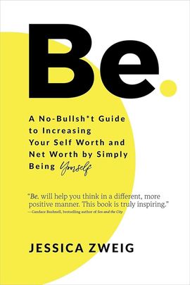 Book cover for Be: A No-Bullsh*t Guide to Increasing Your Self Worth and Net Worth by Simply Being Yourself