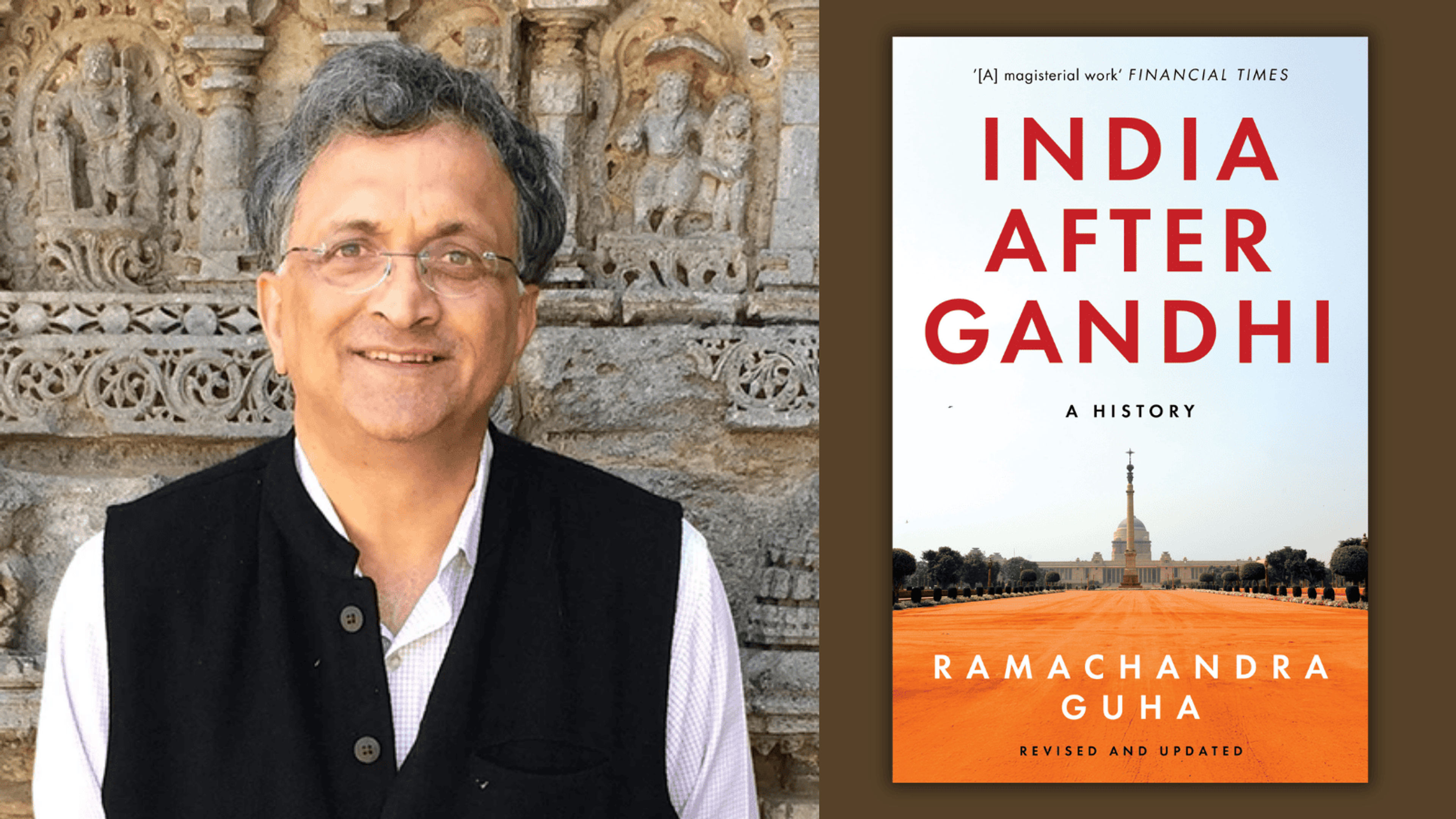 A horizontal banner image featuring a split composition.

Left Side: A portrait of a smiling, middle-aged man with grey hair and glasses, identified as the historian Ramachandra Guha. He is wearing a white shirt and a black Nehru jacket, standing against a background of ancient, intricately carved stone walls.

Right Side: The book cover of India After Gandhi: A History by Ramachandra Guha. The cover features the title in bold red letters against a white background. Below the title is a wide-angle photograph of the Rashtrapati Bhavan in New Delhi, shown across a vast orange-toned foreground. A quote at the top from the Financial Times describes the book as a "magisterial work."

The overall background color behind the book cover is a solid dark olive brown.