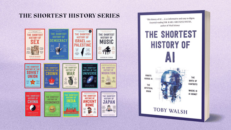 The image features a series of book covers from 'The Shortest History Series.' On the right is a large book cover of 'The Shortest History of AI' by Toby Walsh, which highlights topics like 'Robots Versus AI,' 'The Artificial Brain,' 'The Birth of Chatbots,' and 'Where is AI Going?' Surrounding this are smaller covers of various titles in the series, including histories of sex, democracy, Israel and Palestine, music, the Soviet Union, the crown, war, the universe, migration, China, economics, India, ancient Rome, and Japan. Each book cover features distinct typography and thematic imagery related to its subject.