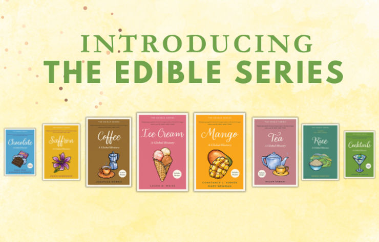 Banner that reads: "Introducing the Edible Series" with the book covers of 8 books in the edible series: Chocolate, Saffron, Coffee, Ice Cream, Mango, Tea, Rice, Cocktails.