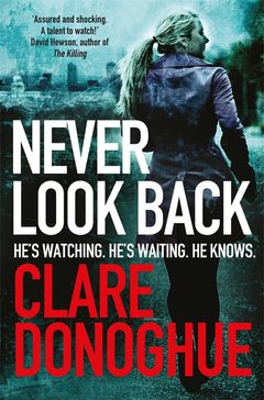 Never Look Back By Clare Donoghue Pan Macmillan