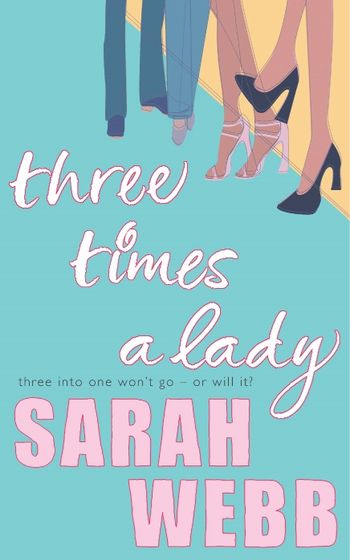 Three Times A Lady By Sarah Webb Pan Macmillan