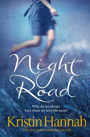 Night Road by Kristin Hannah - Pan Macmillan