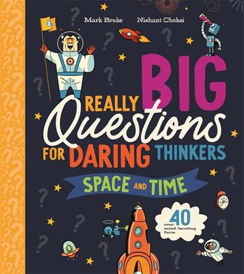 Really Big Questions For Daring Thinkers: Space and Time by Mark Brake -  Pan Macmillan