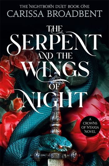 The Serpent and the Wings of Night by Carissa Broadbent The Serpent and the Wings of Night by Carissa Broadbent
