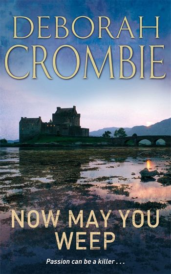 Now May You Weep by Deborah Crombie Pan Macmillan