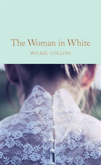 The Woman in White by Wilkie Collins - Pan Macmillan