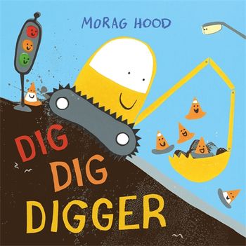 Dig, Dig, Digger by Morag Hood - Pan Macmillan