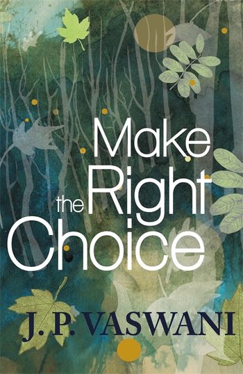 Make the Right Choice by J. P. Vaswani - Pan Macmillan