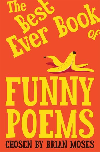 The Best Ever Book of Funny Poems by Brian Moses - Pan Macmillan The Best Ever Book of Funny Poems by Brian Moses - Pan Macmillan