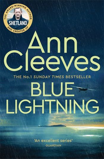 Blue Lightning by Ann Cleeves - Pan Macmillan Blue Lightning by Ann Cleeves - Pan Macmillan
