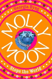 Book cover for Molly Moon Stops the World