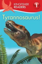 Book cover for Kingfisher Readers:Tyrannosaurus! (Level 1: Beginning to Read)