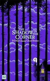 Book cover for The Shadow in The Corner & Other Classic Ghost Stories