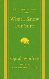 Book cover for What I Know For Sure - Tenth Anniversary Edition