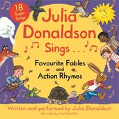 Book cover for Julia Donaldson Sings Favourite Fables and Action Rhymes