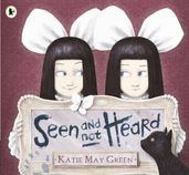 Book cover for Seen and Not Heard