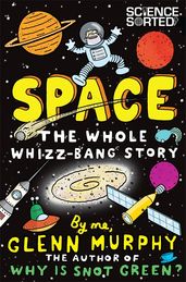 Book cover for Space: The Whole Whizz-Bang Story