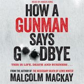 Book cover for How a Gunman Says Goodbye