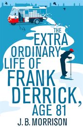 Book cover for The Extra Ordinary Life of Frank Derrick, Age 81