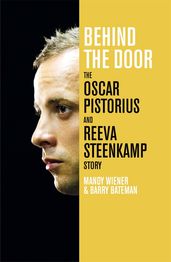 Book cover for Behind the Door: The Oscar Pistorius and Reeva Steenkamp Story