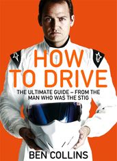 Book cover for How To Drive: The Ultimate Guide, from the Man Who Was the Stig