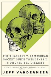 Book cover for The Thackery T Lambshead Pocket Guide To Eccentric & Discredited Diseases