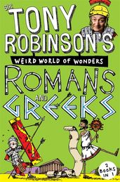 Book cover for Sir Tony Robinson's Weird World of Wonders: Romans and Greeks