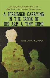 Book cover for A Foreigner Carrying in the Crook of His Arm a Tiny Bomb