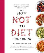 Book cover for The How Not To Diet Cookbook