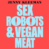 Book cover for Sex Robots & Vegan Meat