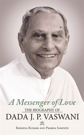 Book cover for A Messenger of Love: The Biography of Dada J. P. Vaswani