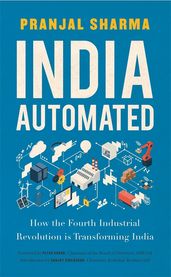 Book cover for India Automated: How the Fourth Industrial Revolution is Transforming India