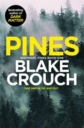 Pines by Blake Crouch - Pan Macmillan