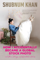 Book cover for How I Accidentally Became a Global Stock Photo & Other Strange and Wonderful Stories